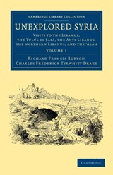 Unexplored Syria - Richard Francis Burton ; Charles Frederick Tyrwhitt Drake - 9781108052023