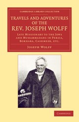 Travels and Adventures of the Rev. Joseph Wolff, D.D., LL.D. - Joseph Wolff - 9781108053723
