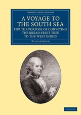 A Voyage to the South Sea, for the Purpose of Conveying the Bread-fruit Tree to the West Indies - William Bligh - 9781108057714
