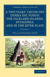 A Two Years' Cruise Off Tierra del Fuego, the Falkland Islands, Patagonia, and in the River Plate - William Parker Snow - 9781108062046