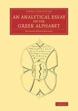 An Analytical Essay on the Greek Alphabet - Richard Payne Knight - 9781108066020