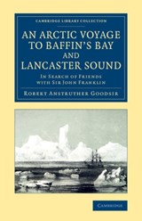 An Arctic Voyage to Baffin's Bay and Lancaster Sound - Robert Anstruther Goodsir - 9781108071659