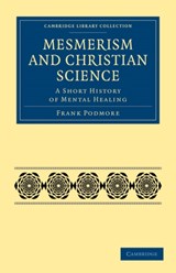 Mesmerism and Christian Science - Frank Podmore - 9781108072465