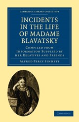 Incidents in the Life of Madame Blavatsky - Alfred Percy Sinnett - 9781108073059