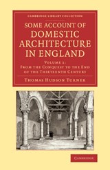 Some Account of Domestic Architecture in England - Thomas Hudson Turner - 9781108073486