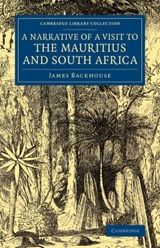 A Narrative of a Visit to the Mauritius and South Africa - James Backhouse - 9781108076425