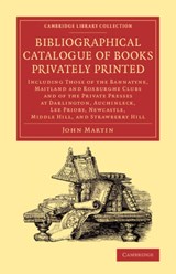 Bibliographical Catalogue of Books Privately Printed - John Martin - 9781108077200