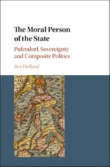 The Moral Person of the State - Ben (University of Nottingham) Holland - 9781108403405