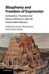 Blasphemy and Freedom of Expression - Jeroen (Erasmus Universiteit Rotterdam) Temperman ; Andras Koltay - 9781108403436