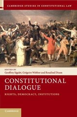 Constitutional Dialogue - GEOFFREY (STANFORD UNIVERSITY,  California) Sigalet ; Gregoire (Queen's University, Ontario) Webber ; Rosalind (University of New South Wales, Sydney) Dixon - 9781108405485