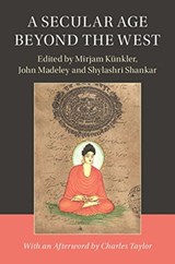 A Secular Age beyond the West - Mirjam Kunkler ; John (London School of Economics and Political Science) Madeley ; Shylashri Shankar - 9781108405614