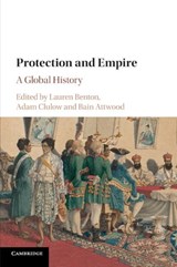 Protection and Empire - LAUREN (VANDERBILT UNIVERSITY,  Tennessee) Benton ; Adam (Monash University, Victoria) Clulow ; Bain (Monash University, Victoria) Attwood - 9781108405966