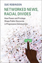 Networked News, Racial Divides - SUE (UNIVERSITY OF WISCONSIN,  Madison) Robinson - 9781108412322