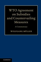 WTO Agreement on Subsidies and Countervailing Measures - Wolfgang Muller - 9781108417396