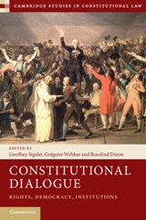 Constitutional Dialogue - GEOFFREY (STANFORD UNIVERSITY,  California) Sigalet ; Gregoire (Queen's University, Ontario) Webber ; Rosalind (University of New South Wales, Sydney) Dixon - 9781108417587