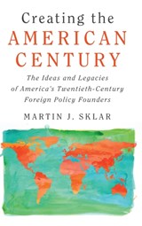 Creating the American Century - Martin J. Sklar - 9781108419475