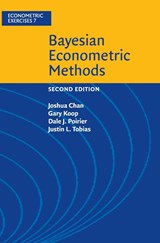 Bayesian Econometric Methods - JOSHUA (PURDUE UNIVERSITY,  Indiana) Chan ; Gary (University of Strathclyde) Koop ; Dale J. (University of California, Irvine) Poirier ; Justin L. (Purdue University, Indiana) Tobias - 9781108423380