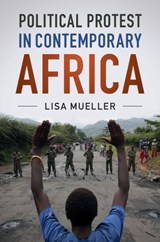 Political Protest in Contemporary Africa - LISA (MACALESTER COLLEGE,  Minnesota) Mueller - 9781108423670