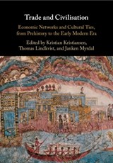 Trade and Civilisation - KRISTIAN (GOETEBORGS UNIVERSITET,  Sweden) Kristiansen ; Thomas (Goeteborgs Universitet, Sweden) Lindkvist ; Janken (Swedish University of Agricultural Sciences) Myrdal - 9781108425414