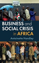 Business and Social Crisis in Africa - ANTOINETTE (UNIVERSITY COLLEGE,  University of Toronto) Handley - 9781108426312