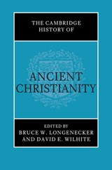 The Cambridge History of Ancient Christianity - Bruce W. (Baylor University Longenecker ; David E. (Baylor University Wilhite - 9781108427395
