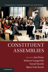 Constituent Assemblies - ELSTER,  Jon (Columbia University, New York) ; Gargarella, Roberto (Universidad Torcuato Di Tella, Buenos Aires) ; Naresh, Vatsal (Yale University, Connecticut) - 9781108427524