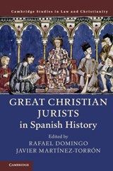 Great Christian Jurists in Spanish History - RAFAEL (EMORY UNIVERSITY,  Atlanta) Domingo ; Javier Martinez-Torron - 9781108428071