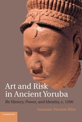 Art and Risk in Ancient Yoruba - BLIER,  Suzanne Preston (Harvard University, Massachusetts) - 9781108431040