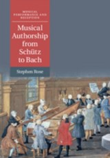 Musical Authorship from Schutz to Bach - STEPHEN (ROYAL HOLLOWAY,  University of London) Rose - 9781108431286
