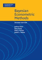 Bayesian Econometric Methods - Joshua (Purdue University Chan ; Gary (University of Strathclyde) Koop ; Dale J. (University of California Poirier ; Justin L. (Purdue University Tobias - 9781108437493