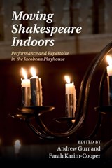 Moving Shakespeare Indoors - Andrew (University of Reading) Gurr ; Farah Karim-Cooper - 9781108438759