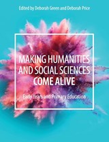Making Humanities and Social Sciences Come Alive - Deborah (University of South Australia) Green ; Deborah (University of South Australia) Price - 9781108445436
