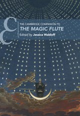 The Cambridge Companion to The Magic Flute - Jessica (College of the Holy Cross Waldoff - 9781108446846