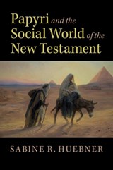 Papyri and the Social World of the New Testament - HUEBNER,  Sabine R. (Universitat Basel, Switzerland) - 9781108455701