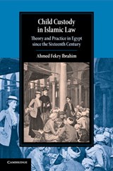 Child Custody in Islamic Law - Ahmed Fekry (McGill University Ibrahim - 9781108456197