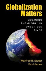 Globalization Matters - MANFRED B. (UNIVERSITY OF HAWAII,  Manoa) Steger ; Paul (Western Sydney University) James - 9781108456678