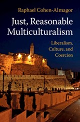 Just, Reasonable Multiculturalism - Raphael (University of Hull) Cohen-Almagor - 9781108469838