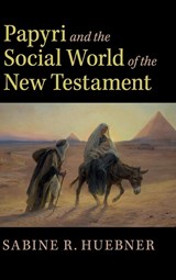 Papyri and the Social World of the New Testament - SABINE R. (UNIVERSITAT BASEL,  Switzerland) Huebner - 9781108470254