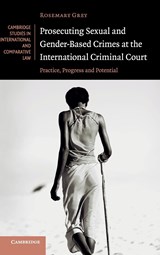 Prosecuting Sexual and Gender-Based Crimes at the International Criminal Court - Rosemary (University of Sydney) Grey - 9781108470438