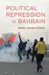 Political Repression in Bahrain - Marc Owen Jones - 9781108471435