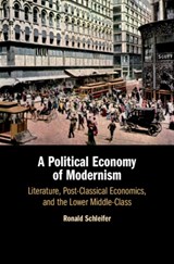 A Political Economy of Modernism - RONALD,  Ph.D (University of Oklahoma) Schleifer - 9781108472951