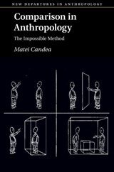 Comparison in Anthropology - Matei (University of Cambridge) Candea - 9781108474603