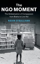 The NGO Moment - KEVIN (NATIONAL UNIVERSITY OF IRELAND,  Galway) O'Sullivan - 9781108477307