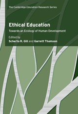 Ethical Education - SCHERTO (UNIVERSITY OF SUSSEX) GILL ; GARRETT (COLLEGE OF WOOSTER,  Ohio) Thomson - 9781108477406