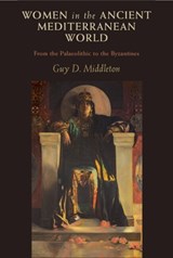 Women in the Ancient Mediterranean World - Guy D. (University of Newcastle upon Tyne) Middleton - 9781108481137