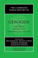The Cambridge World History of Genocide: Volume 3, Genocide in the Contemporary Era, 1914-2020 - Ben (Yale University Kiernan ; Wendy (Claremont McKenna College Lower ; Norman (Stanford University Naimark - 9781108487078