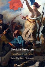 Positive Freedom - John (Pennsylvania State University) Christman - 9781108487900