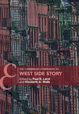 The Cambridge Companion to West Side Story - PAUL R. (UNIVERSITY OF KANSAS) LAIRD ; ELIZABETH A. (MOUNT ALLISON UNIVERSITY,  Canada) Wells - 9781108489959