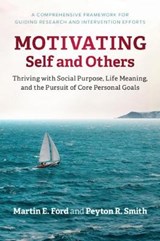 Motivating Self and Others - MARTIN E. (GEORGE MASON UNIVERSITY,  Virginia) Ford ; Peyton R. Smith - 9781108491655