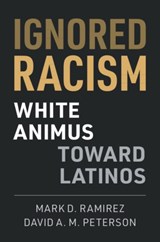 Ignored Racism - Mark D. (Arizona State University) Ramirez ; David A. M. (Iowa State University) Peterson - 9781108495325